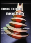 Image for Making meaning, making money: directions for the arts and cultural industries in the creative age