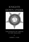 Image for Knights down under: the Knights of Labour in New Zealand