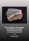 Image for Early farmers, late foragers, and ceramic traditions: on the beginning of pottery in the Near East and Europe