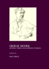Image for George Moore: artistic visions and literary worlds