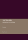 Image for Sights unseen: unfinished British films