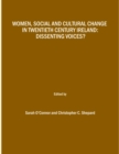 Image for Women, social, and cultural change in twentieth century Ireland: dissenting voices?