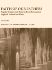 Image for Faith of our fathers: popular culture and belief in post-reformation England, Ireland and Wales