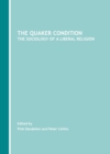 Image for The Quaker condition: the sociology of a liberal religion