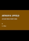 Image for Arthur W. Upfield: life and times of Bony&#39;s man