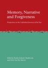 Image for Memory, narrative and forgiveness: perspectives on the unfinished journeys of the past