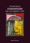 Image for The nature of shamanism and the shamanic story
