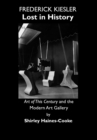 Image for Frederick Kiesler: lost in history : &#39;Art of this century&#39; and the modern art gallery