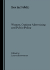 Image for Sex in public: women, outdoor advertising and public policy