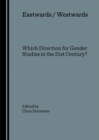 Image for Eastwards/Westwards: which direction for gender studies in the 21st century?