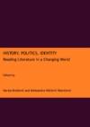 Image for History, politics, identity: reading literature in a changing world