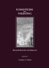 Image for Romanticism and parenting: image, instruction and ideology