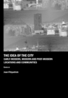 Image for The idea of the city: early-modern, modern, and post-modern locations and communities
