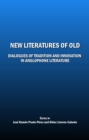 Image for New literatures of old: dialogues of tradition and innovation in anglophone literature