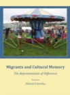Image for Migrants and cultural memory: the representation of difference