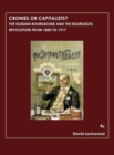 Image for Cronies or capitalists?: the Russian bourgeoisie and the bourgeois revolution