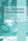 Image for De-Canonizing Music History