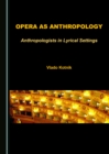Image for Opera as anthropology: anthropologists in lyrical settings