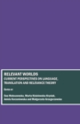 Image for Relevant worlds: current perspectives on language, translation and relevance theory