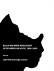 Image for Black and white masculinity in the American South, 1800-2000