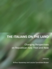 Image for The Italians on the land: changing perspectives on republican Italy then and now