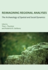 Image for Reimagining regional analyses: the archaeology of spatial and social dynamics
