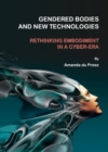 Image for Gendered bodies and new technologies: rethinking embodiment in a cyber-era