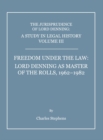 Image for A Study in Legal History. Volume 3 Freedom Under the Law: Lord Denning as Master of the Rolls