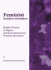 Image for Feminist insiders-outsiders: Muslim women in Nigeria and the contemporary feminist movement