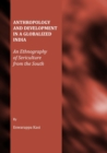 Image for Anthropology and development in a globalized India: an ethnography of sericulture from the South