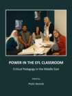 Image for Power in the EFL classroom: critical pedagogy in the Middle East