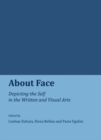 Image for About face: depicting the self in the written and visual arts