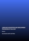 Image for Language acquisition and development: proceedings of GALA 2007