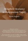 Image for Metaphoric resonance in Shakespearean tragedy