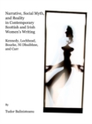 Image for Narrative, social myth, and reality in contemporary Scottish and Irish women&#39;s writing: Kennedy, Lochhead, Bourke, Ni Dhuibhne, and Carr