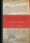 Image for The history of U.S. information control in post-war Germany: the past imperfect
