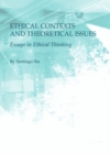 Image for Ethical contexts and theoretical issues: essays in ethical thinking