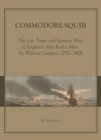 Image for Commodore squib: the life, times and secretive wars of England&#39;s first rocket man, Sir William Congreve, 1772-1828