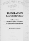Image for Translation reconsidered: culture, genre and the &#39;colonial encounter&#39; in nineteenth century Bengal