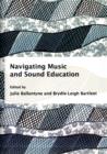 Image for Navigating Music and Sound Education