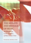 Image for The mission and message of music: building blocks to the aesthetics of music in our time