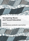 Image for Navigating music and sound education
