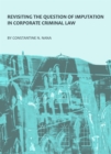 Image for Revisiting the question of imputation in corporate criminal law