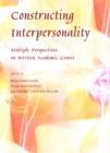 Image for Constructing interpersonality: multiple perspectives on written academic genres