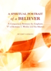 Image for A spiritual portrait of a believer: a comparison between the emphatic &#39;I&#39; of Romans 7, Wesley and the mystics