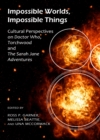 Image for Impossible worlds, impossible things: cultural perspectives on Doctor Who, Torchwood and The Sarah Jane Adventures