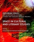 Image for Exploring space  : spatial notions in cultural, literary and language studiesVolume 1,: Space in cultural and literary studies