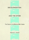 Image for Decolonization and the other: the case of the British West Indies