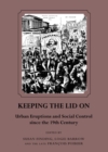 Image for Keeping the lid on: urban eruptions and social control since the 19th century
