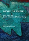 Image for Rockin&#39; the borders: rock music and social, cultural and political change